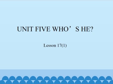 UNIT FIVE WHO'S HE?-Lesson 17(1)_课件1