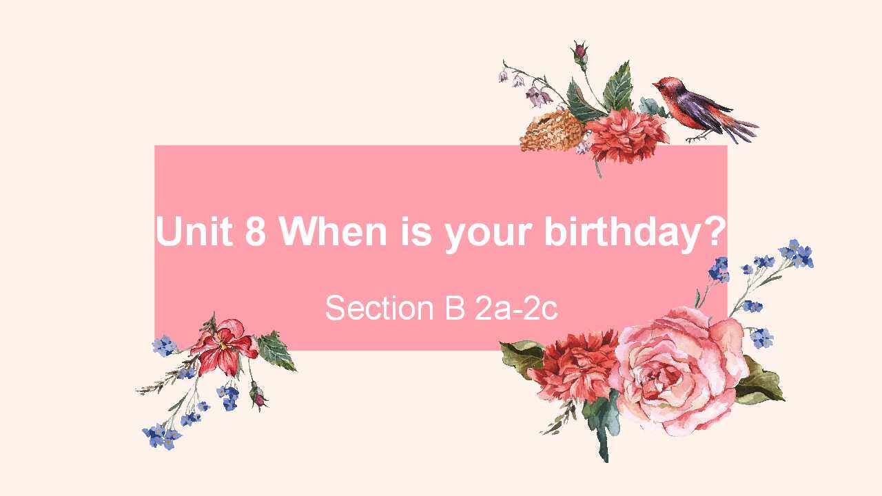 Unit 8 When is your birthday?