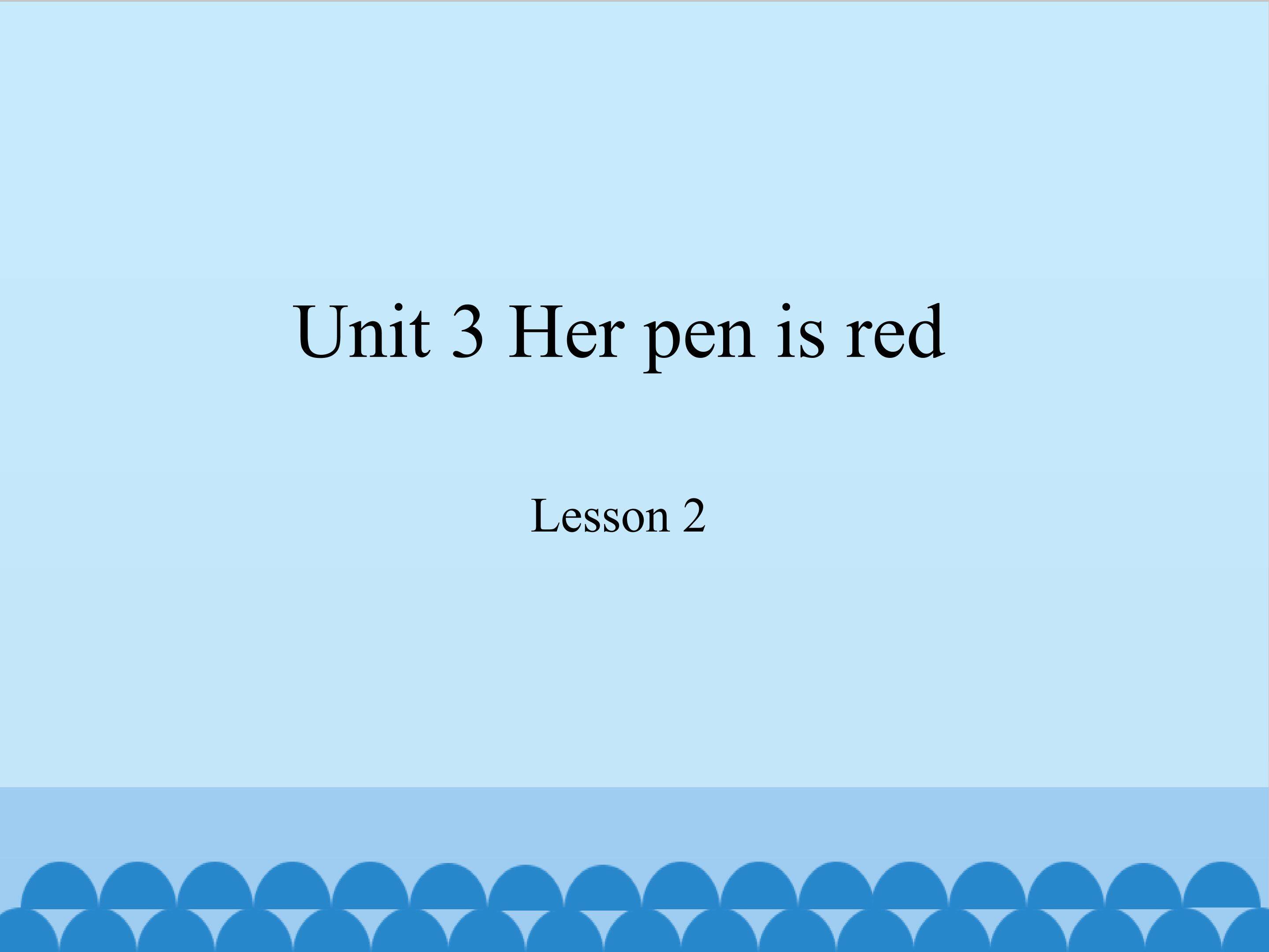 Unit 3 Her pen is red lesson 2