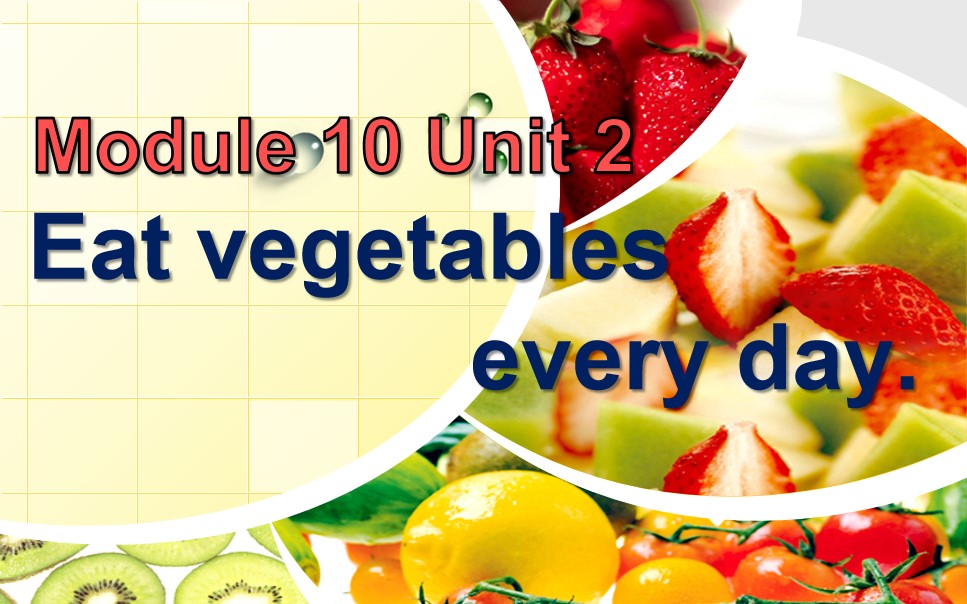 Unit 2 Eat vegetables every day.