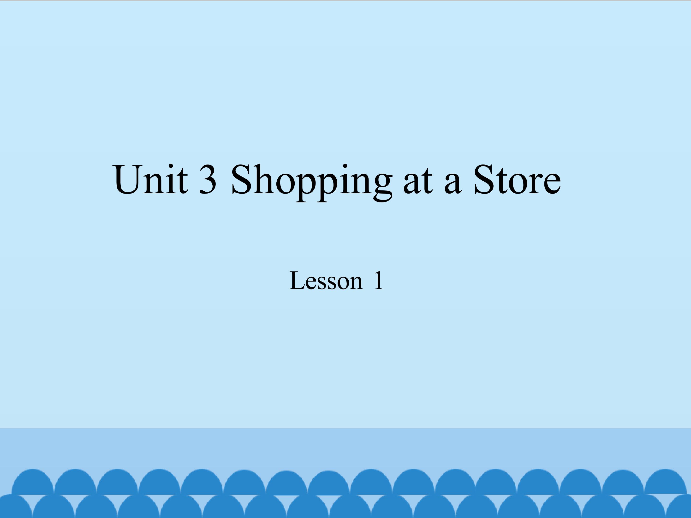 unit 3 shopping at a store lesson 1