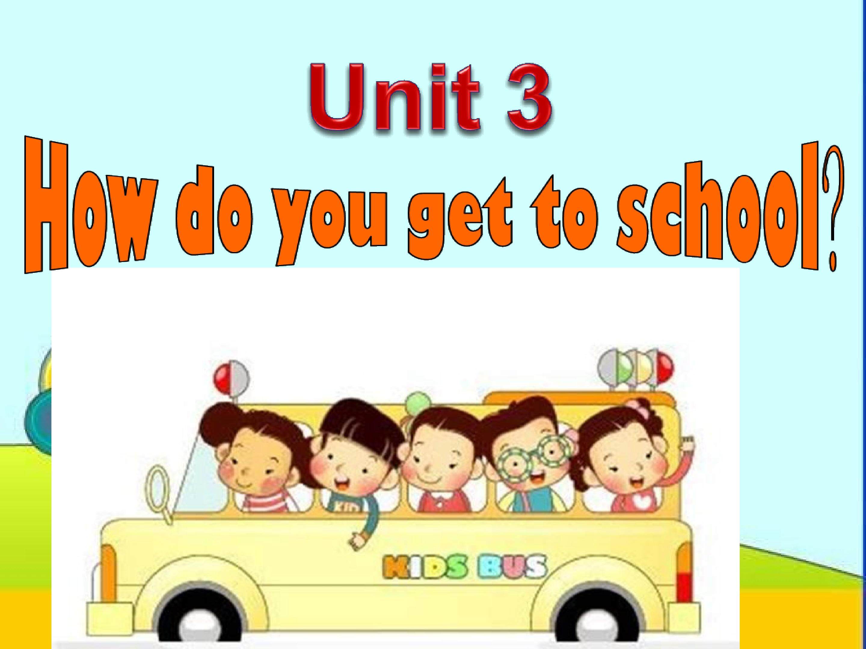 How do you get to school?