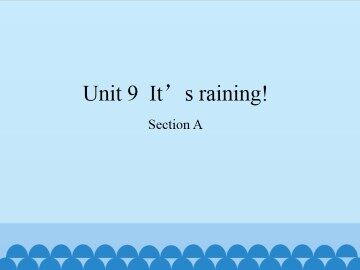 Unit 9  It's raining!-Section A_课件1