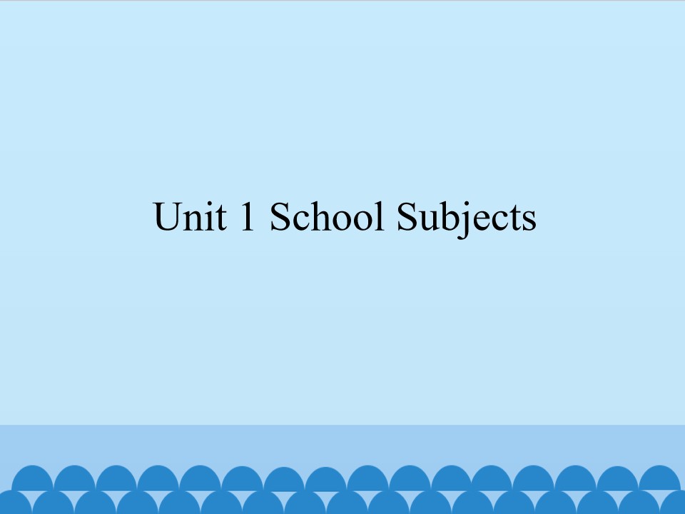 Unit 1 School Subjects_课件1