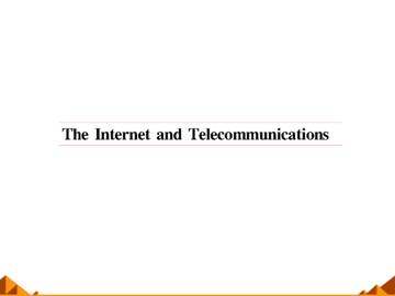 The Internet and Telecommunications_课件1