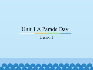 Unit 1 A Parade Day-lesson 1_课件1