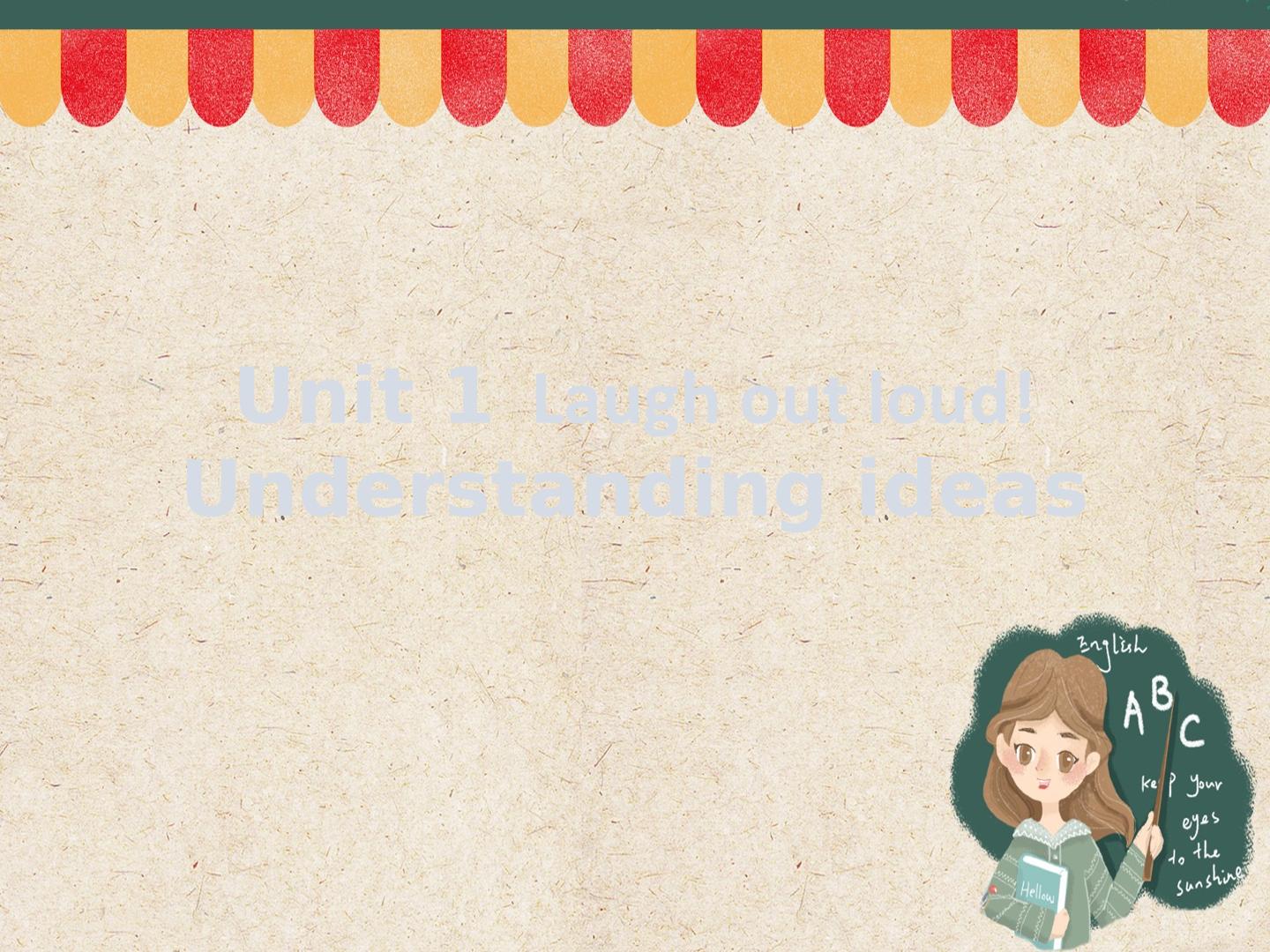 Unit 1 Laugh out loud! Understanding ideas