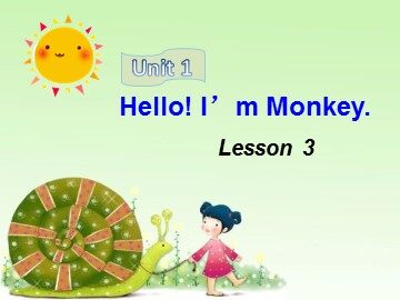 Unit 1  Hello! I'm Monkey.