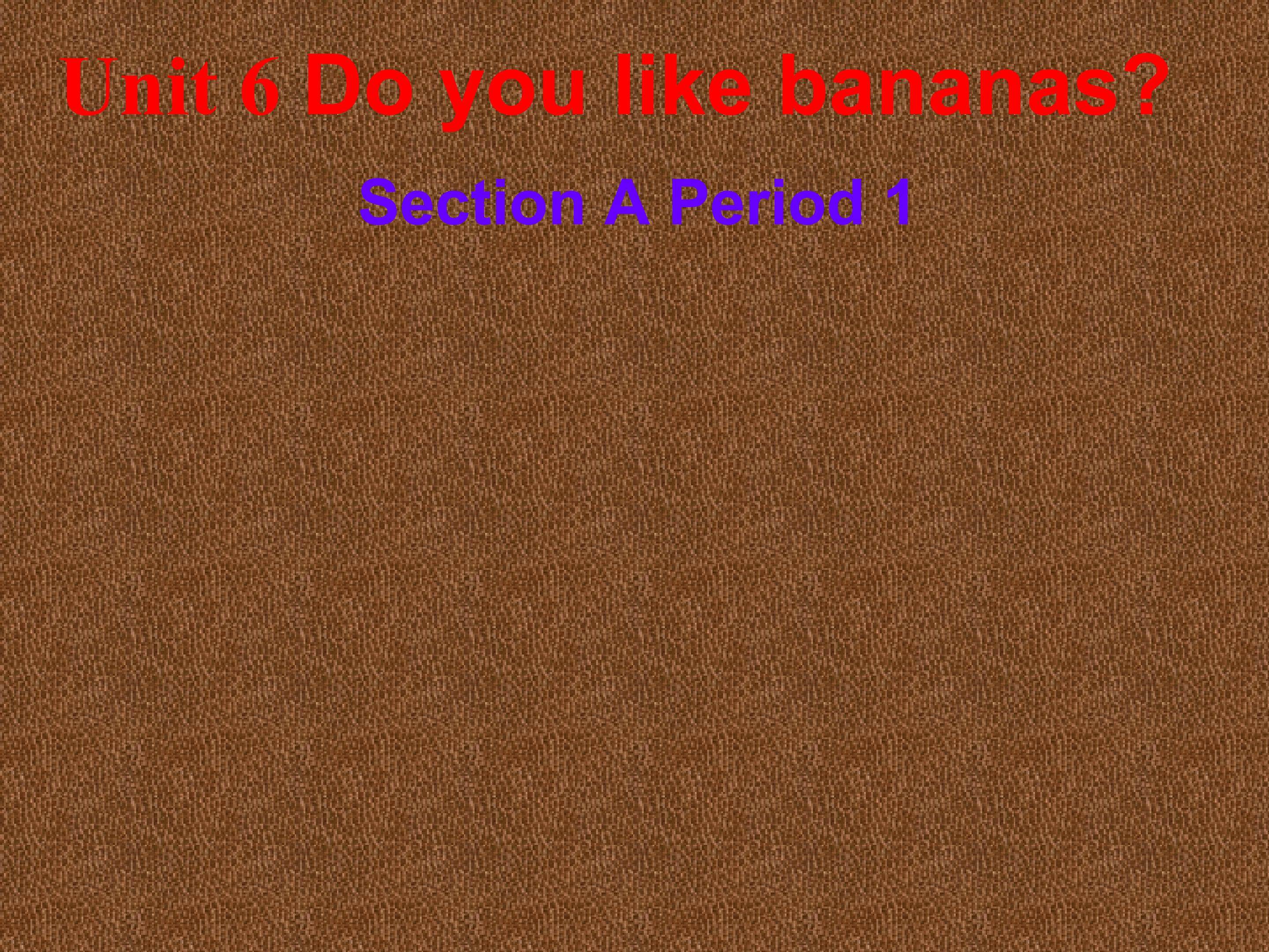 Do you like bananas SectionA