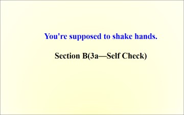 You're supposed to shake hands._课件1