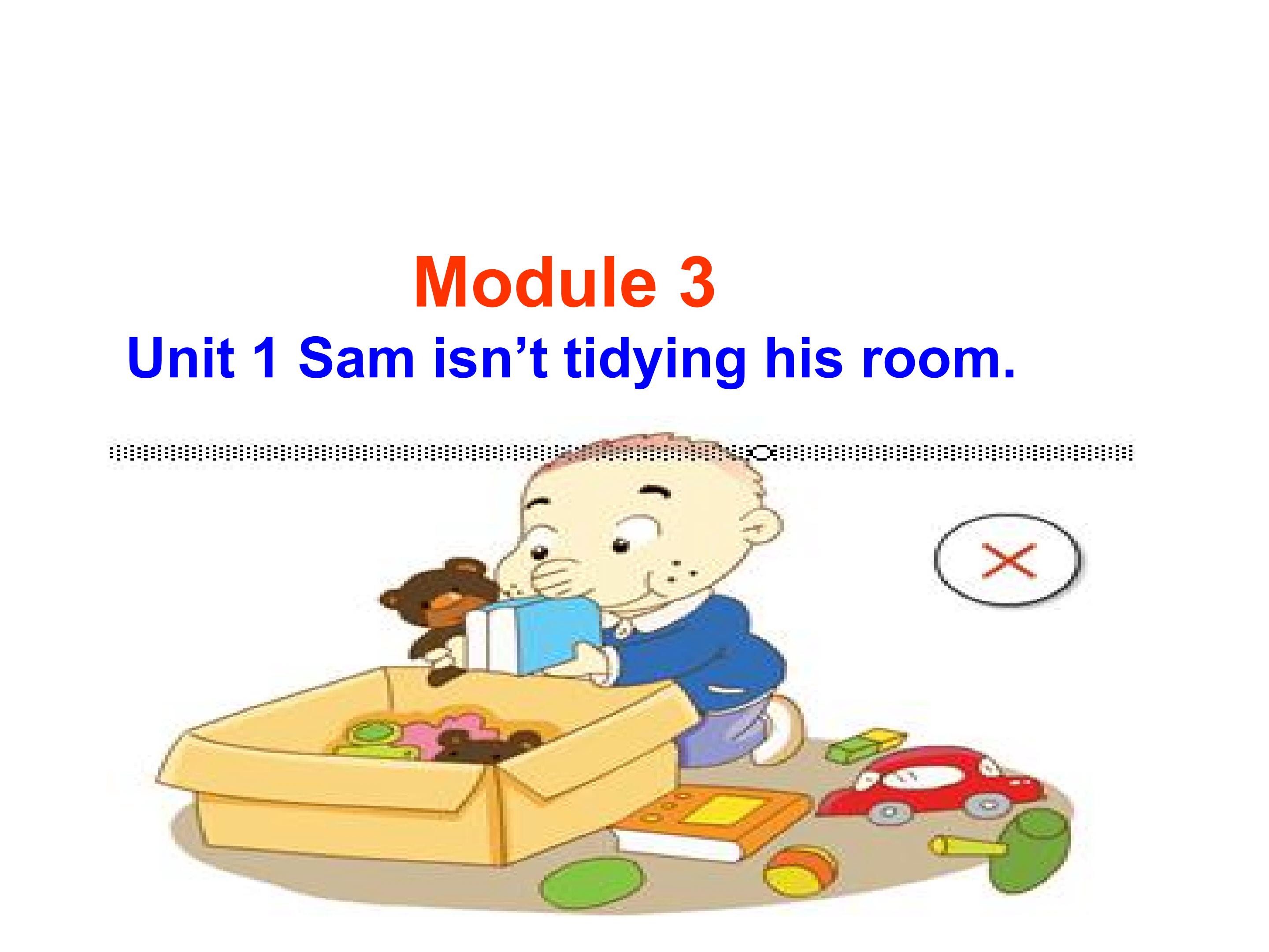 M3U1 Sam isn't tidying his room