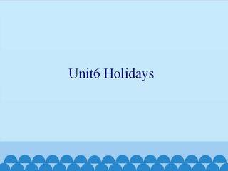 Unit6 Holidays_课件1