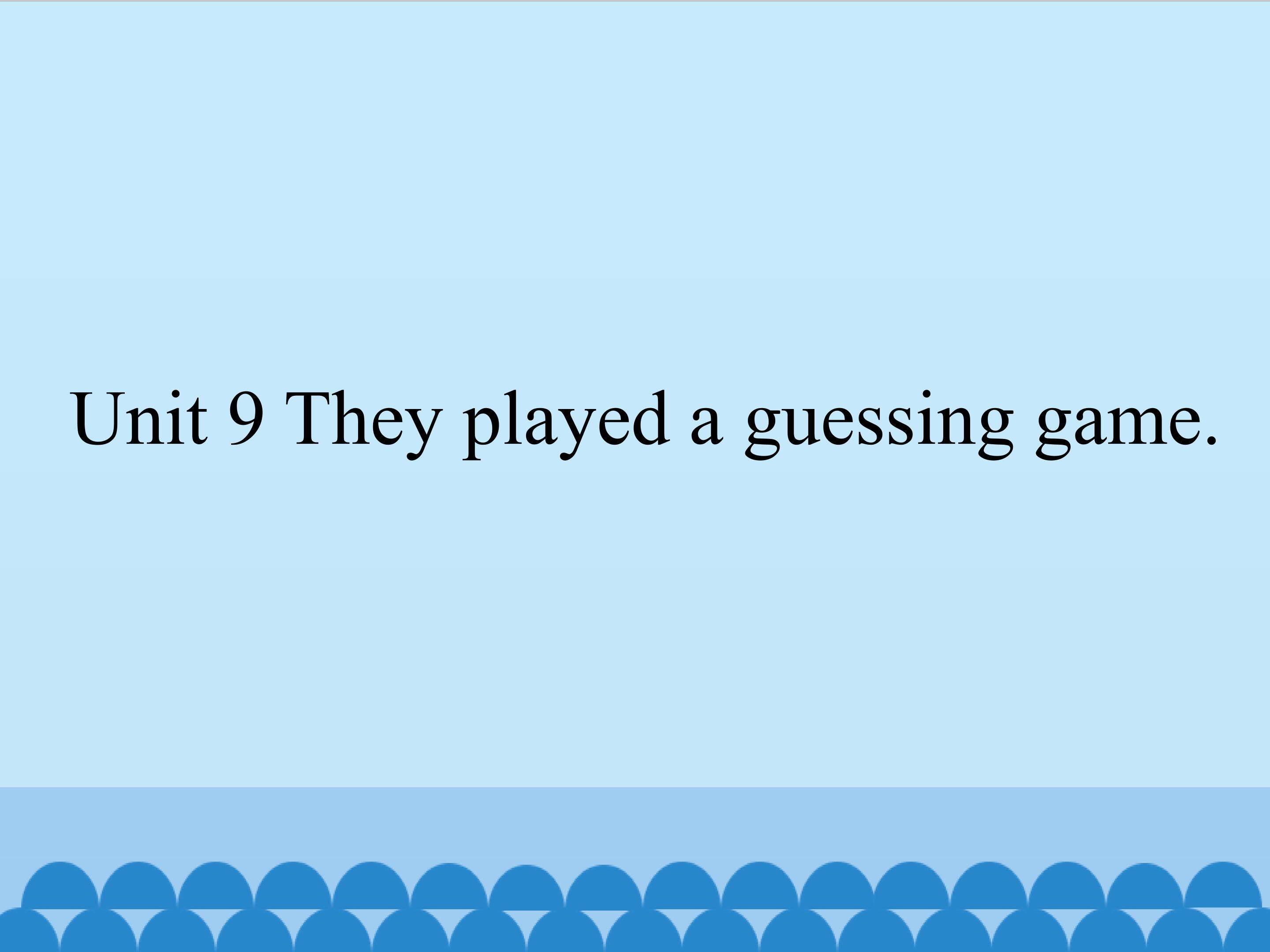 They played a guessing game_课件1