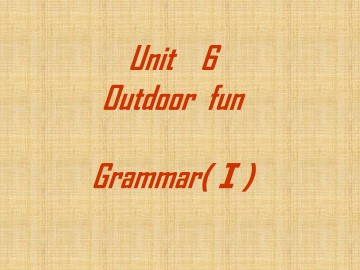 Unit 6 Outdoor fun_课件1