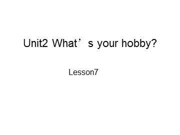 Unit 2  What's your hobby?