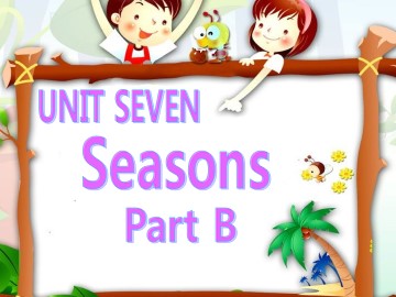 Unit 7 Seasons Part B_课件1