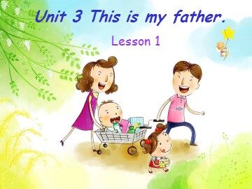 Unit 3  This is my father.