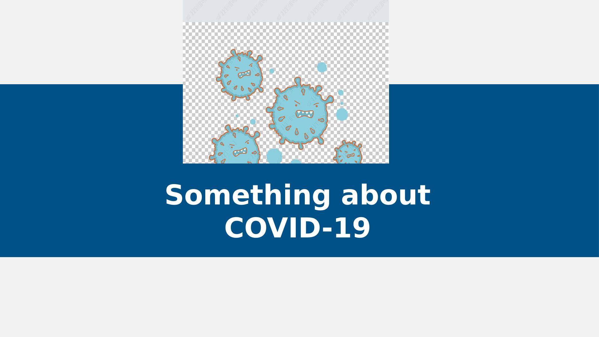 Something about COVID-19
