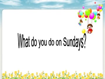 What do you do on Sundays？_课件1