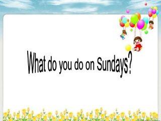 What do you do on Sundays?_课件1