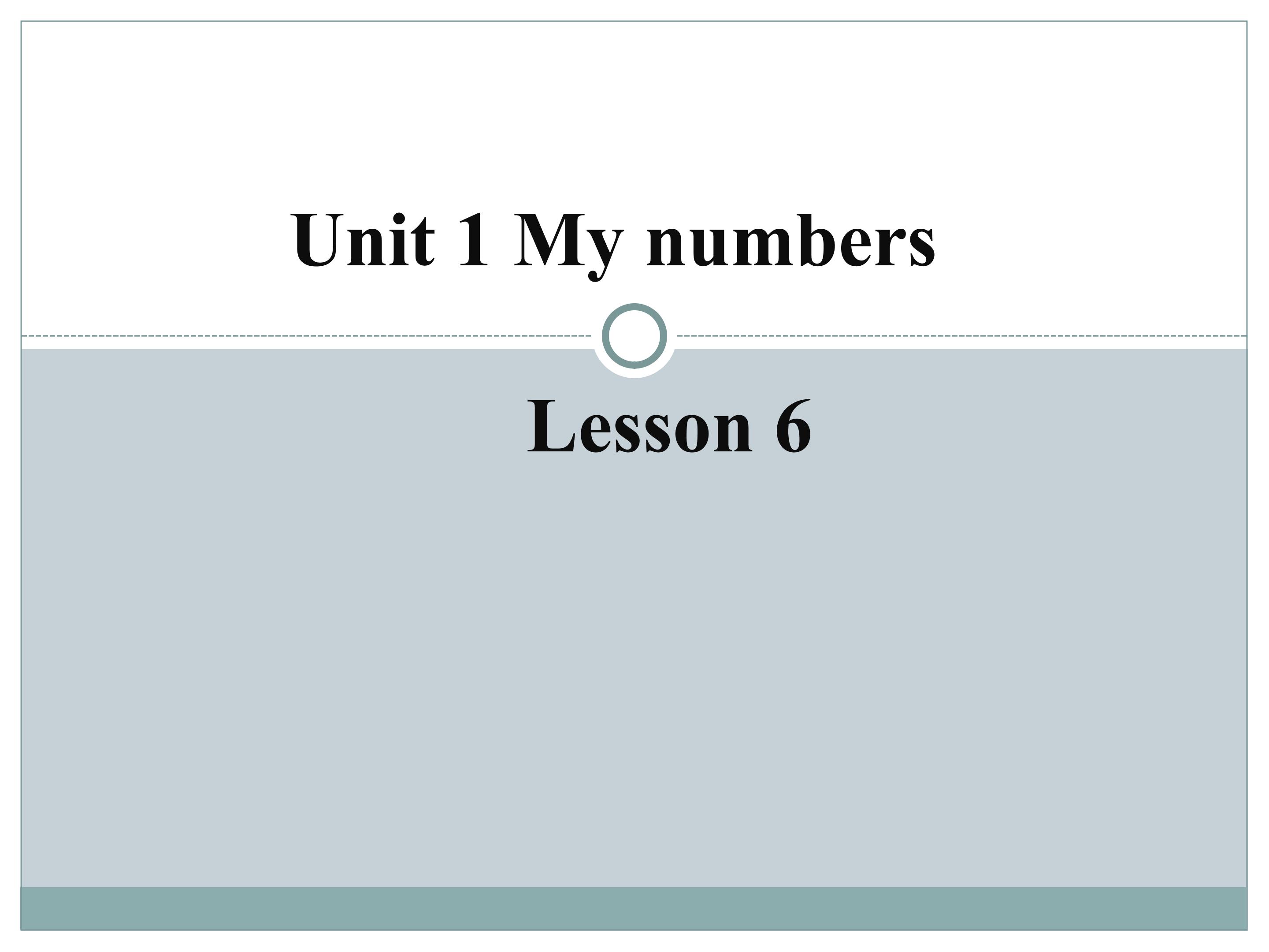 Unit 1 My numbers Lesson6