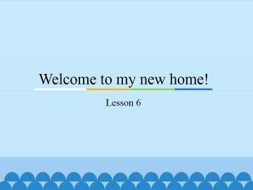 Welcome to my new home!-Lesson 6_课件1