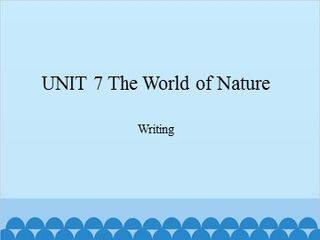 UNIT 7 The World of Nature Writing_课件1
