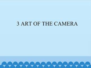 3  ART OF THE CAMERA_课件1
