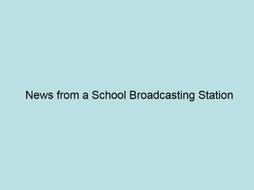 News from a School Broadcasting Station_课件1