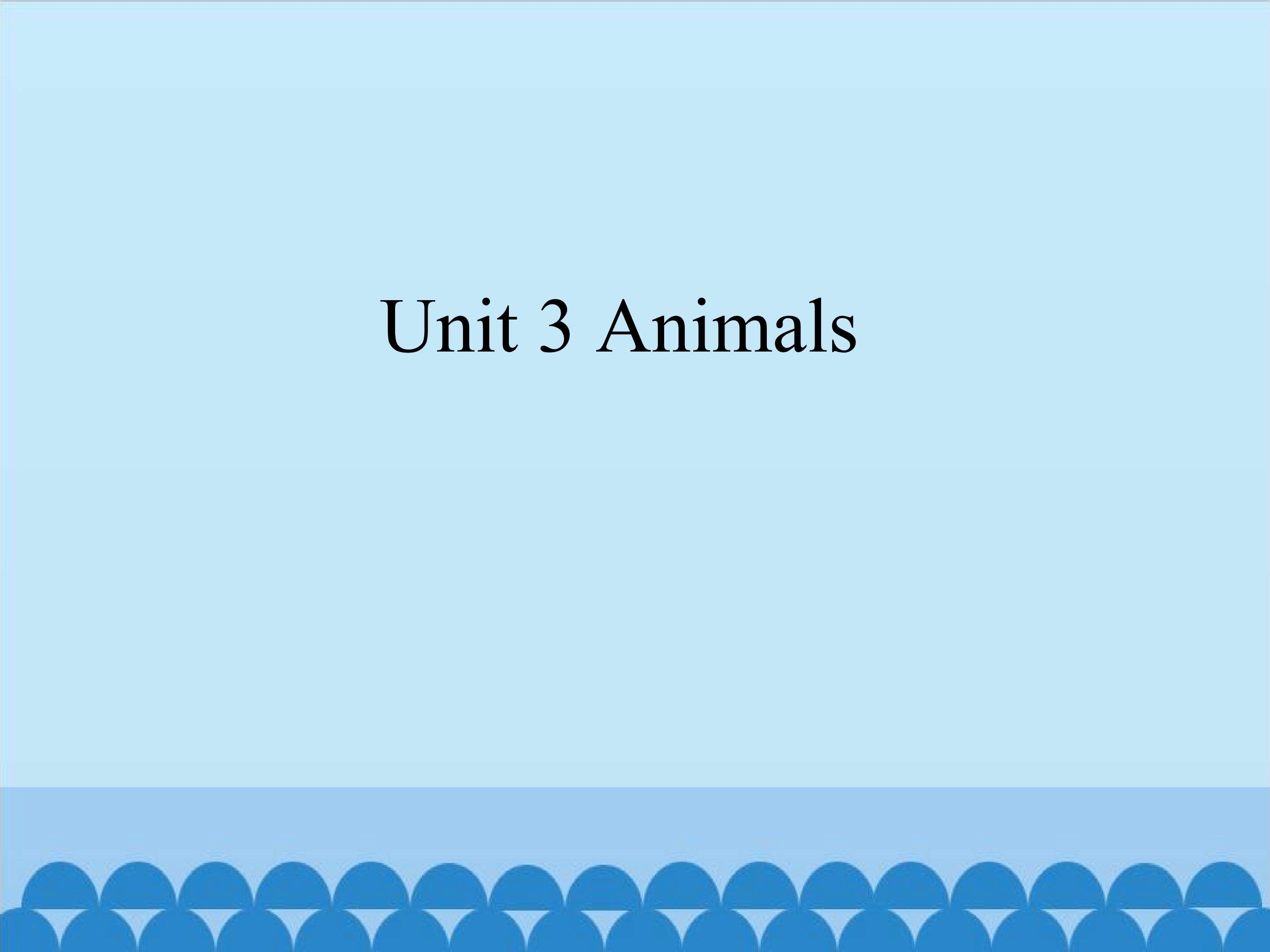 Unit 3 Animals_课件1