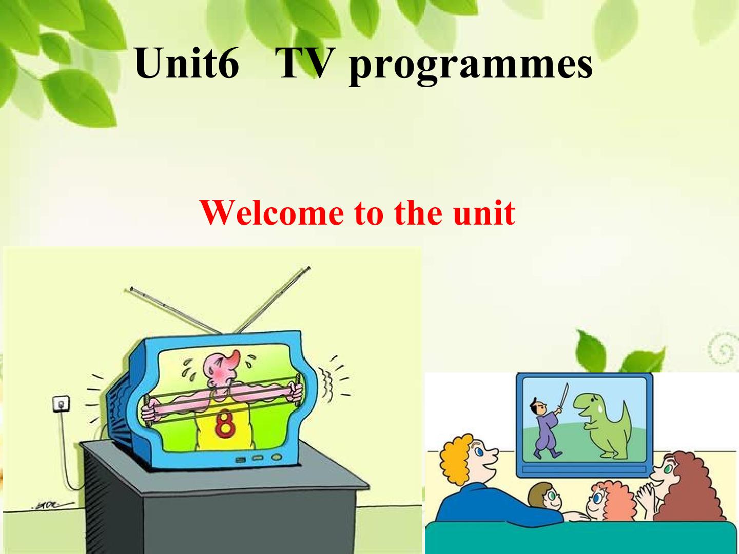 Unit 6 TV programmes_课件1