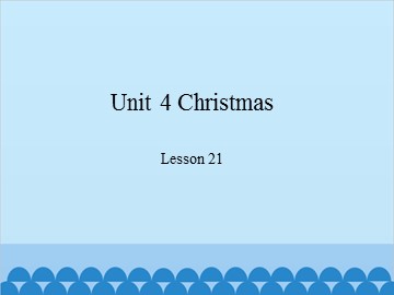 Unit 4 Christmas Lesson 21_课件1