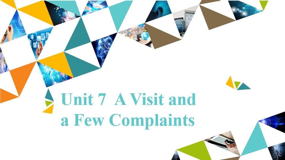 Unit 7  A Visit and a Few Complaints_课件1
