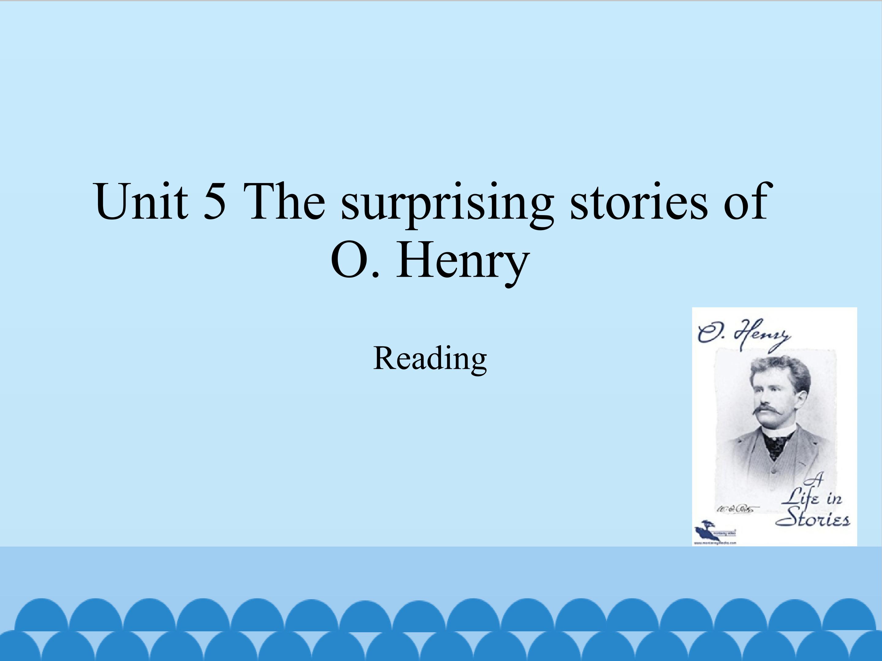 Unit 5 The surprising stories of O. Henry-Reading