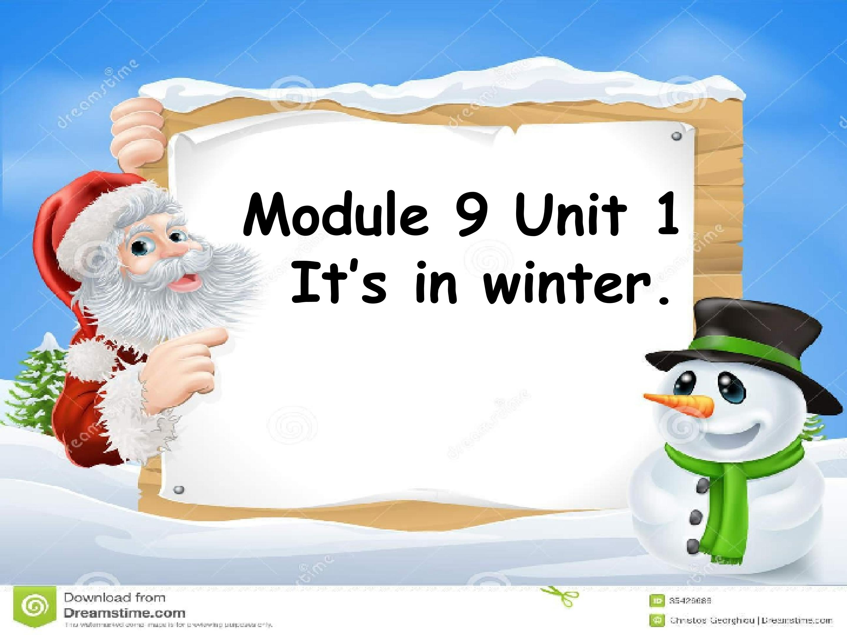 Module 9 Unit 1 It's in winter.