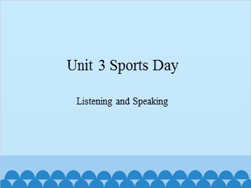 Unit 3 Sports Day Listening and Speaking_课件1