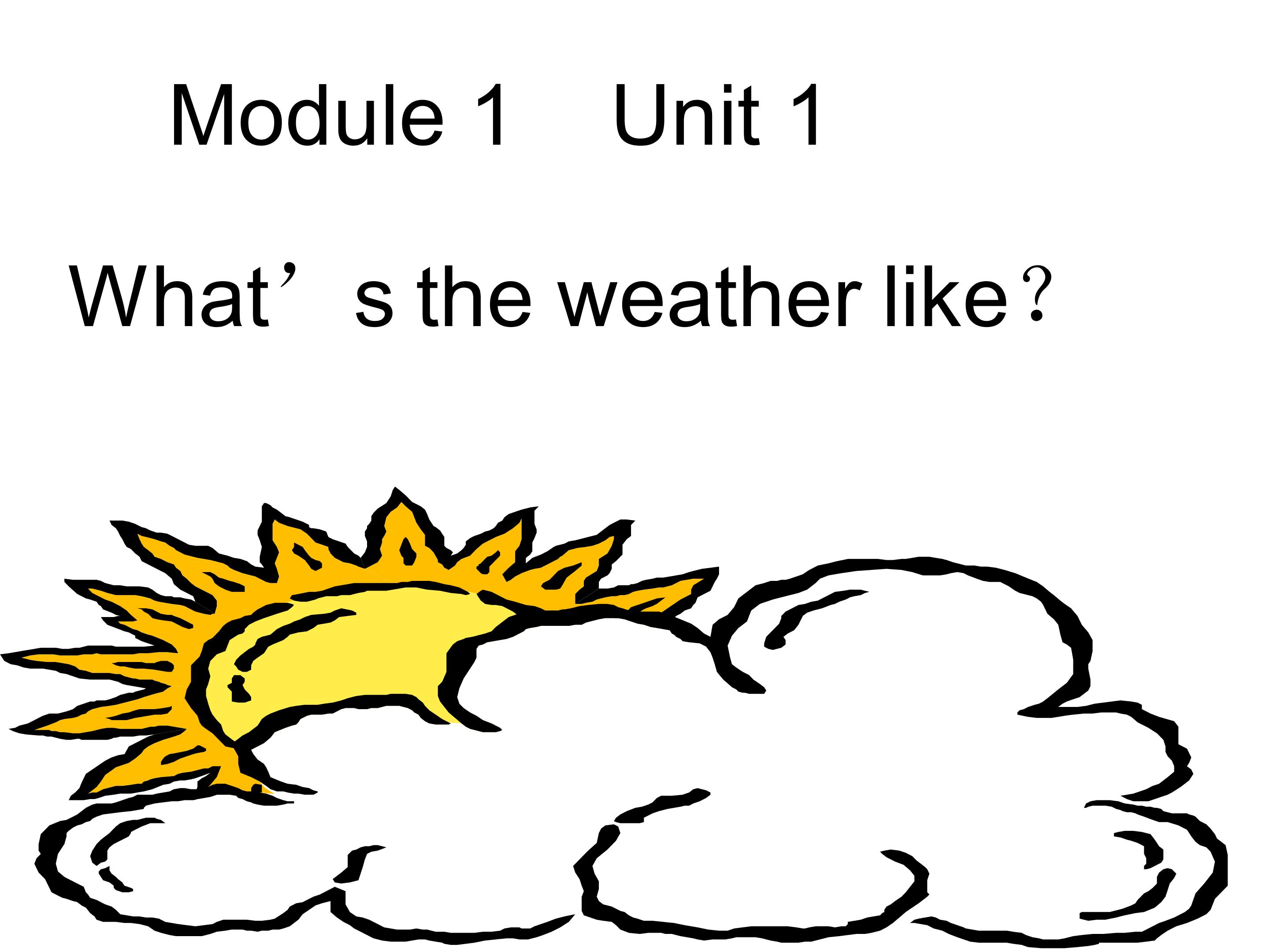 Module1 unit1 what's the weather like?