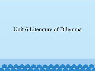 Unit 6 Literature of Dilemma_课件1