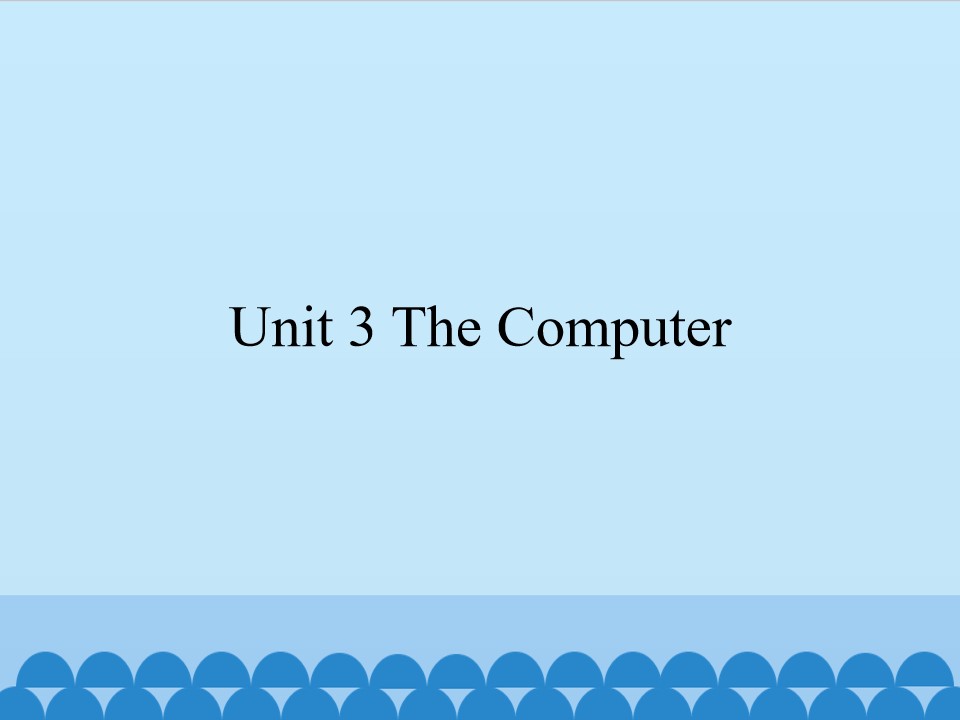 Unit 3 The Computer_课件1