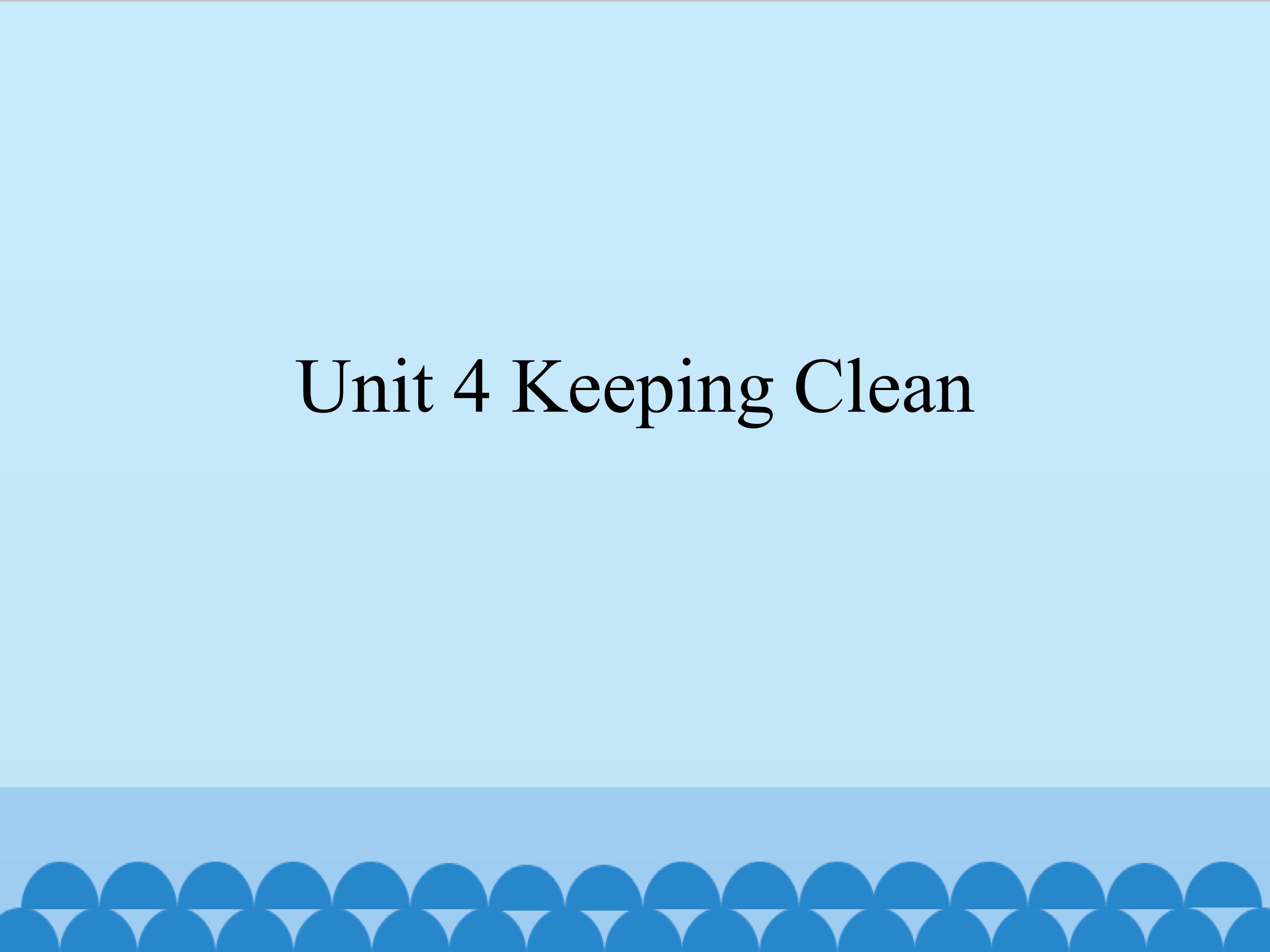 Unit 4 Keeping Clean_课件1