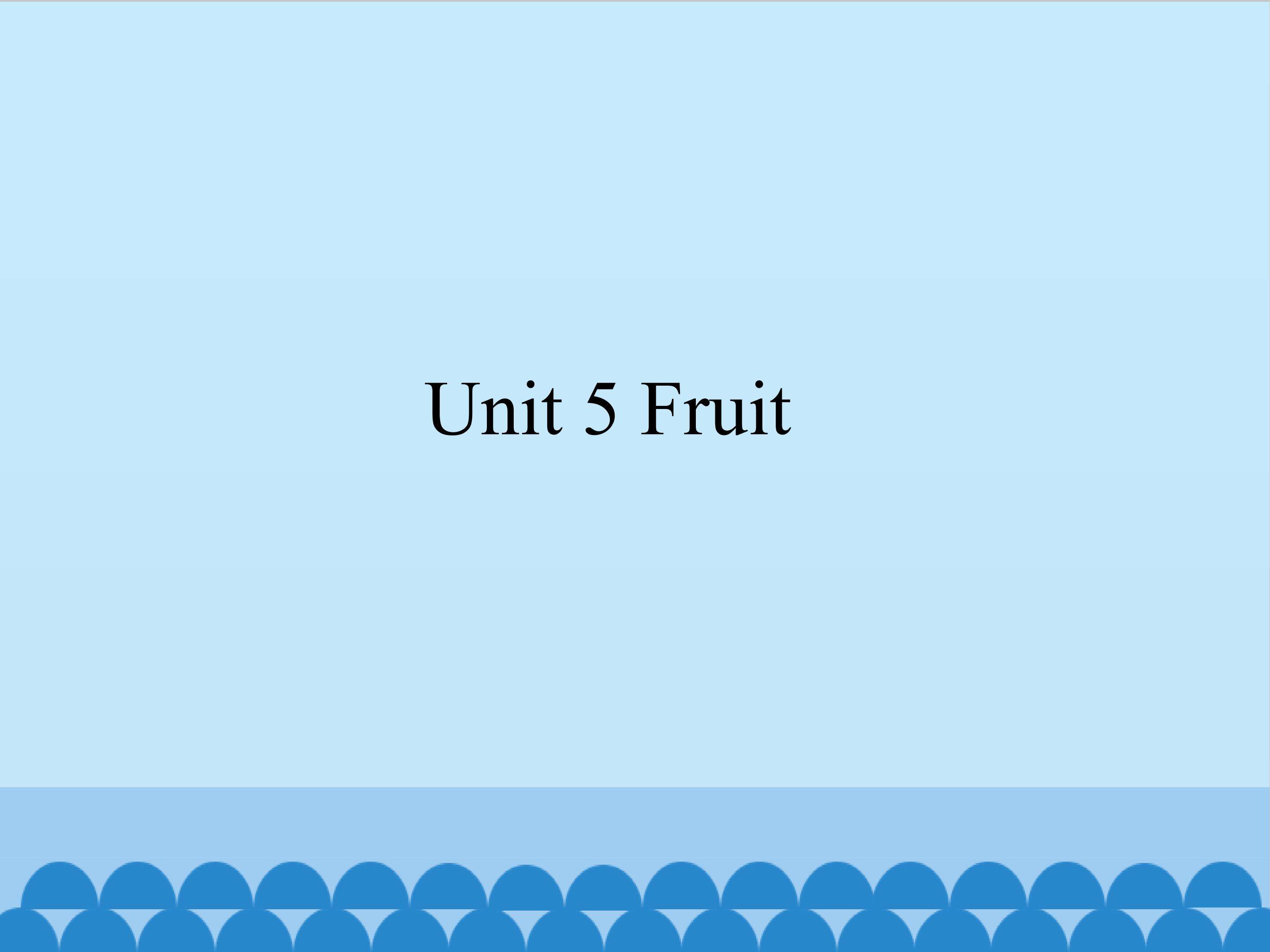 Unit 5 Fruit