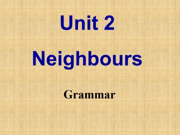 Unit 2 Neighbours_课件1