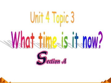 Topic 3. What time is it now?_课件1