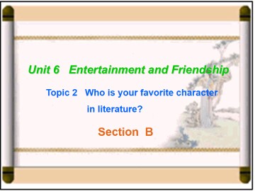 Topic 2. Who is your favorite character in literature?_课件1