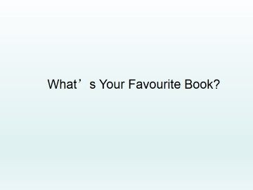 What’s Your Favourite Book?_课件1