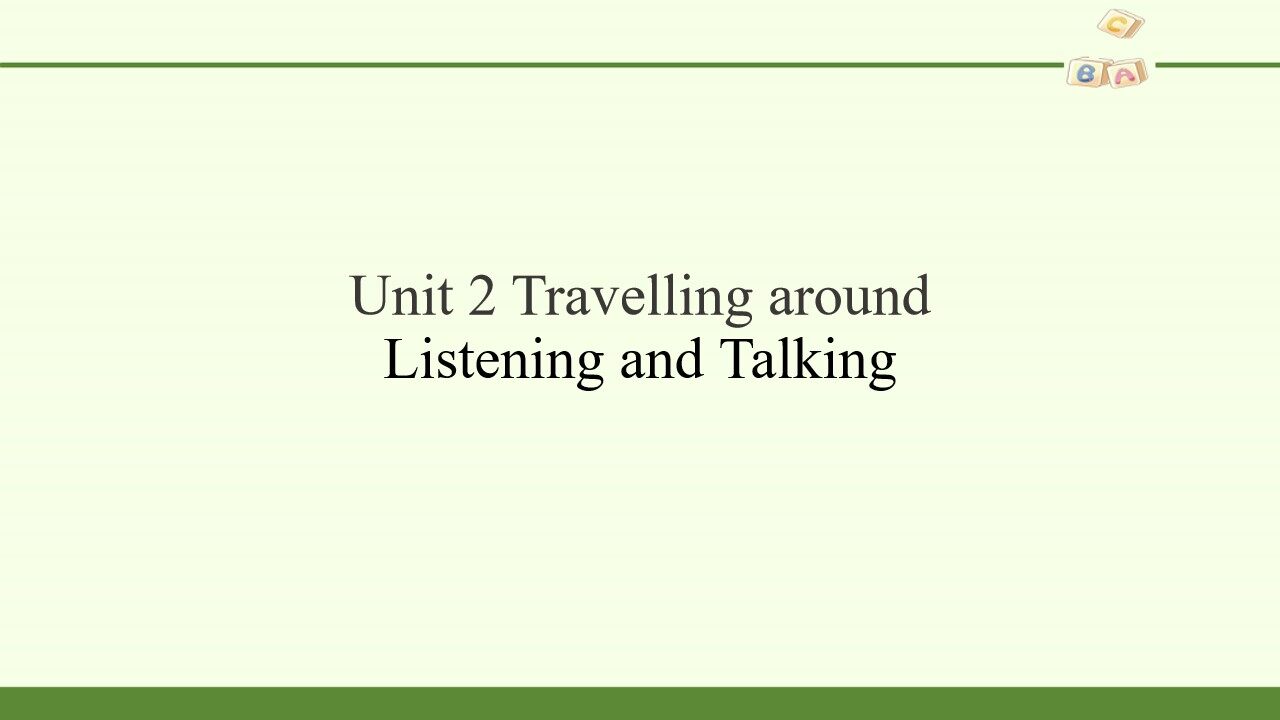 Unit 2  Travelling around-Listening and Talking