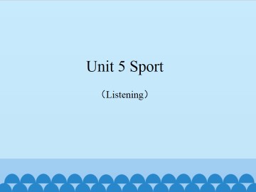 Unit 5 Sport（Listening）_课件1