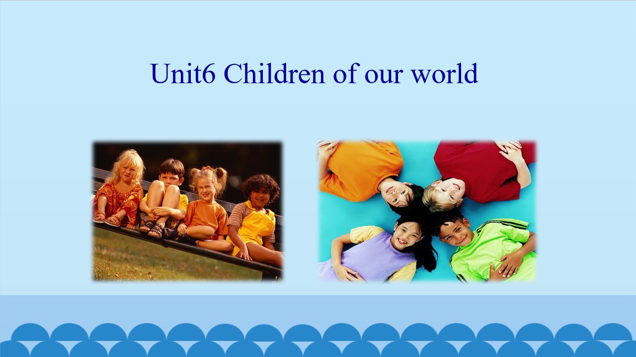 Unit6 Children of our world_课件1