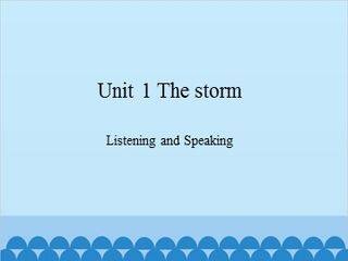 Unit 1 The storm Listening and Speaking_课件1