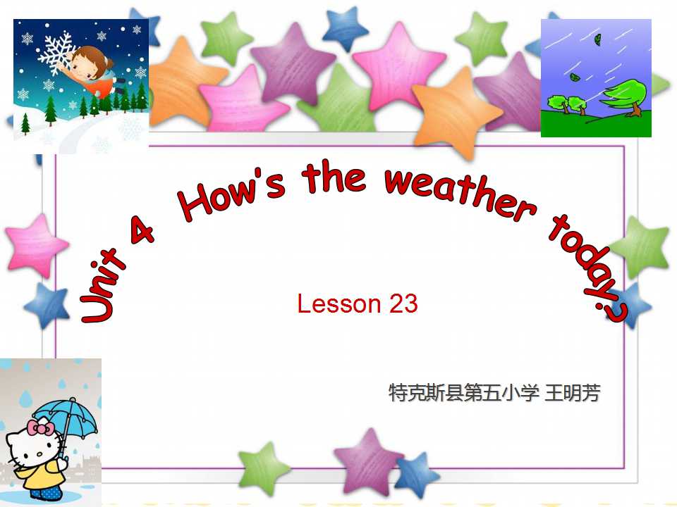 Unit 4 How's the weather today? Lesson23